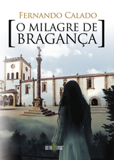 “O Milagre de Bragança” é o mais recente livro de Fernando Calado