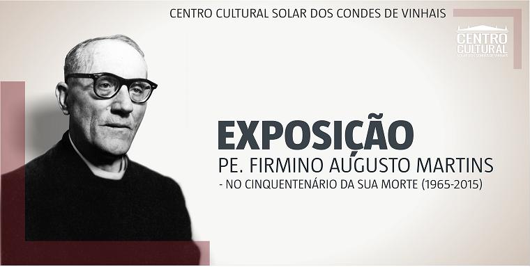 Vida e obra do Padre Firmino Martins expostas em Vinhais até ao final do ano